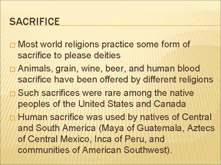 SACRIFICE � Most world religions practice some form of sacrifice to please deities �