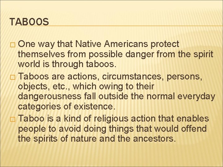 TABOOS � One way that Native Americans protect themselves from possible danger from the