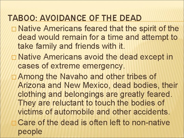 TABOO: AVOIDANCE OF THE DEAD � Native Americans feared that the spirit of the