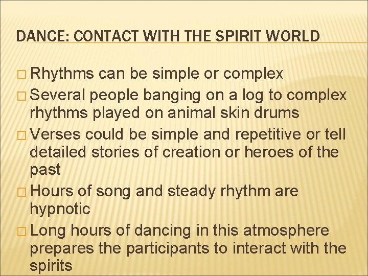 DANCE: CONTACT WITH THE SPIRIT WORLD � Rhythms can be simple or complex �