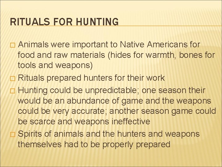 RITUALS FOR HUNTING Animals were important to Native Americans for food and raw materials