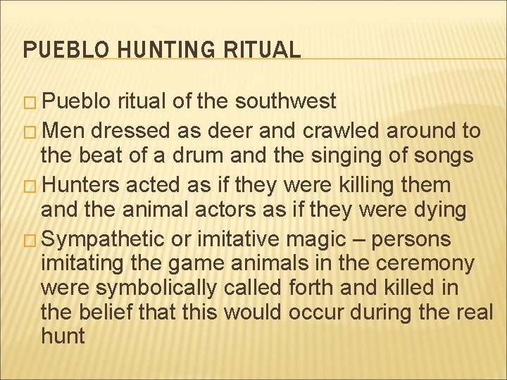 PUEBLO HUNTING RITUAL � Pueblo ritual of the southwest � Men dressed as deer