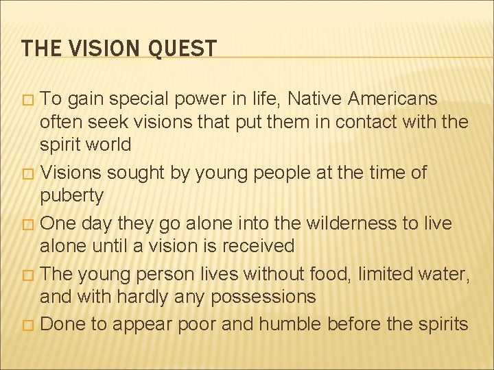 THE VISION QUEST To gain special power in life, Native Americans often seek visions