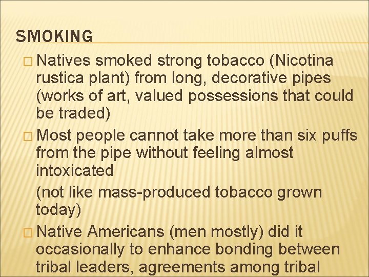 SMOKING � Natives smoked strong tobacco (Nicotina rustica plant) from long, decorative pipes (works