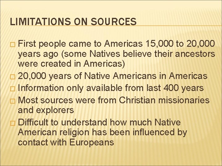 LIMITATIONS ON SOURCES � First people came to Americas 15, 000 to 20, 000