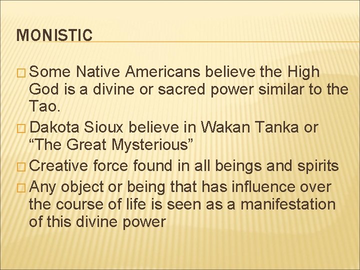 MONISTIC � Some Native Americans believe the High God is a divine or sacred