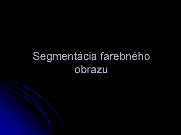 Segmentácia farebného obrazu 