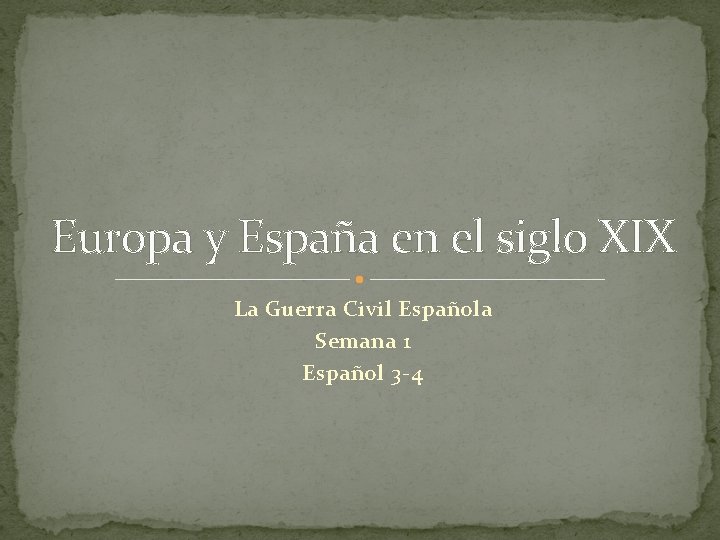 Europa y España en el siglo XIX La Guerra Civil Española Semana 1 Español