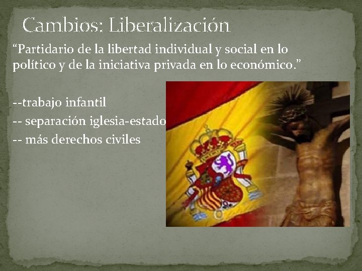 Cambios: Liberalización “Partidario de la libertad individual y social en lo político y de