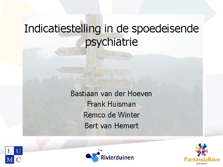 Indicatiestelling in de spoedeisende psychiatrie Bastiaan van der Hoeven Frank Huisman Remco de Winter