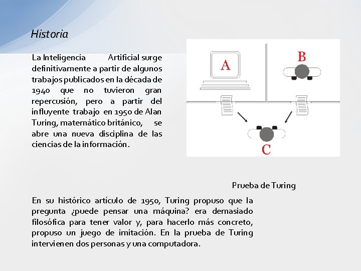 Historia La Inteligencia Artificial surge definitivamente a partir de algunos trabajos publicados en la