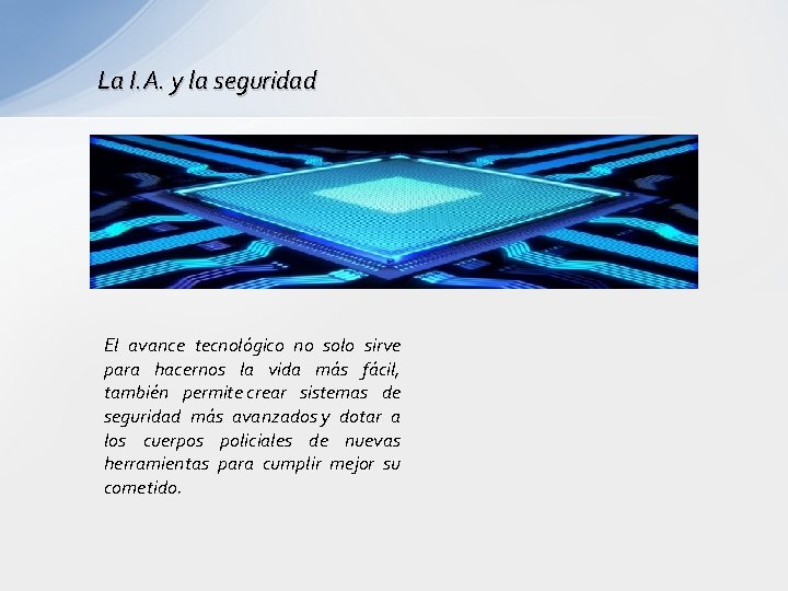 La I. A. y la seguridad El avance tecnológico no solo sirve para hacernos