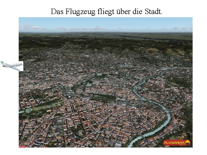 Das Flugzeug fliegt über die Stadt. 