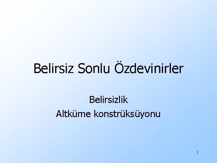 Belirsiz Sonlu Özdevinirler Belirsizlik Altküme konstrüksüyonu 1 