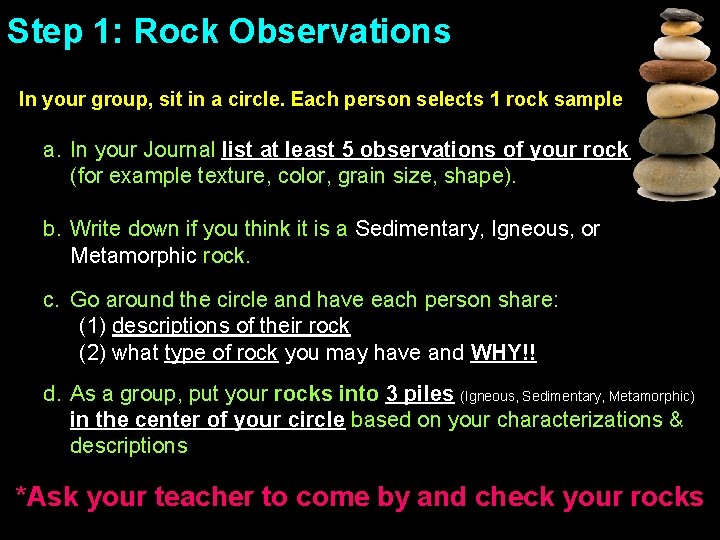 Step 1: Rock Observations In your group, sit in a circle. Each person selects