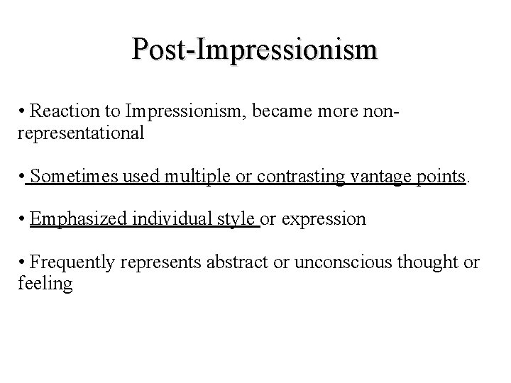 Post-Impressionism • Reaction to Impressionism, became more nonrepresentational • Sometimes used multiple or contrasting