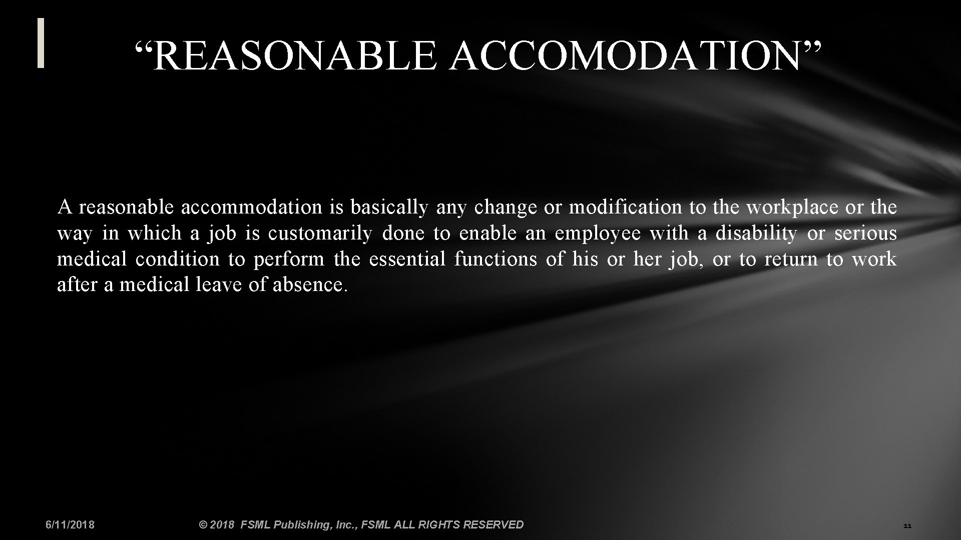 “REASONABLE ACCOMODATION” A reasonable accommodation is basically any change or modification to the workplace