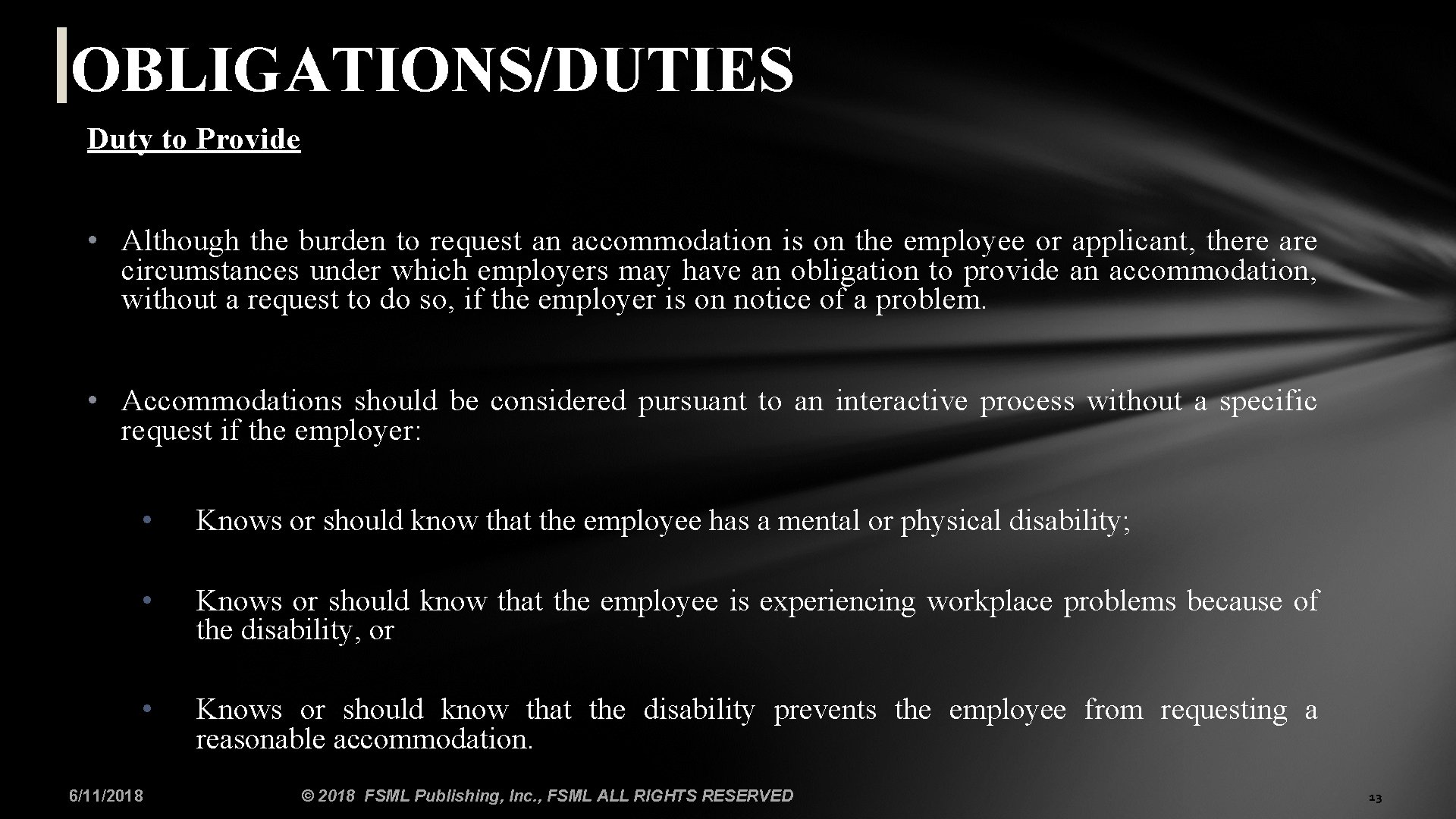 OBLIGATIONS/DUTIES Duty to Provide • Although the burden to request an accommodation is on