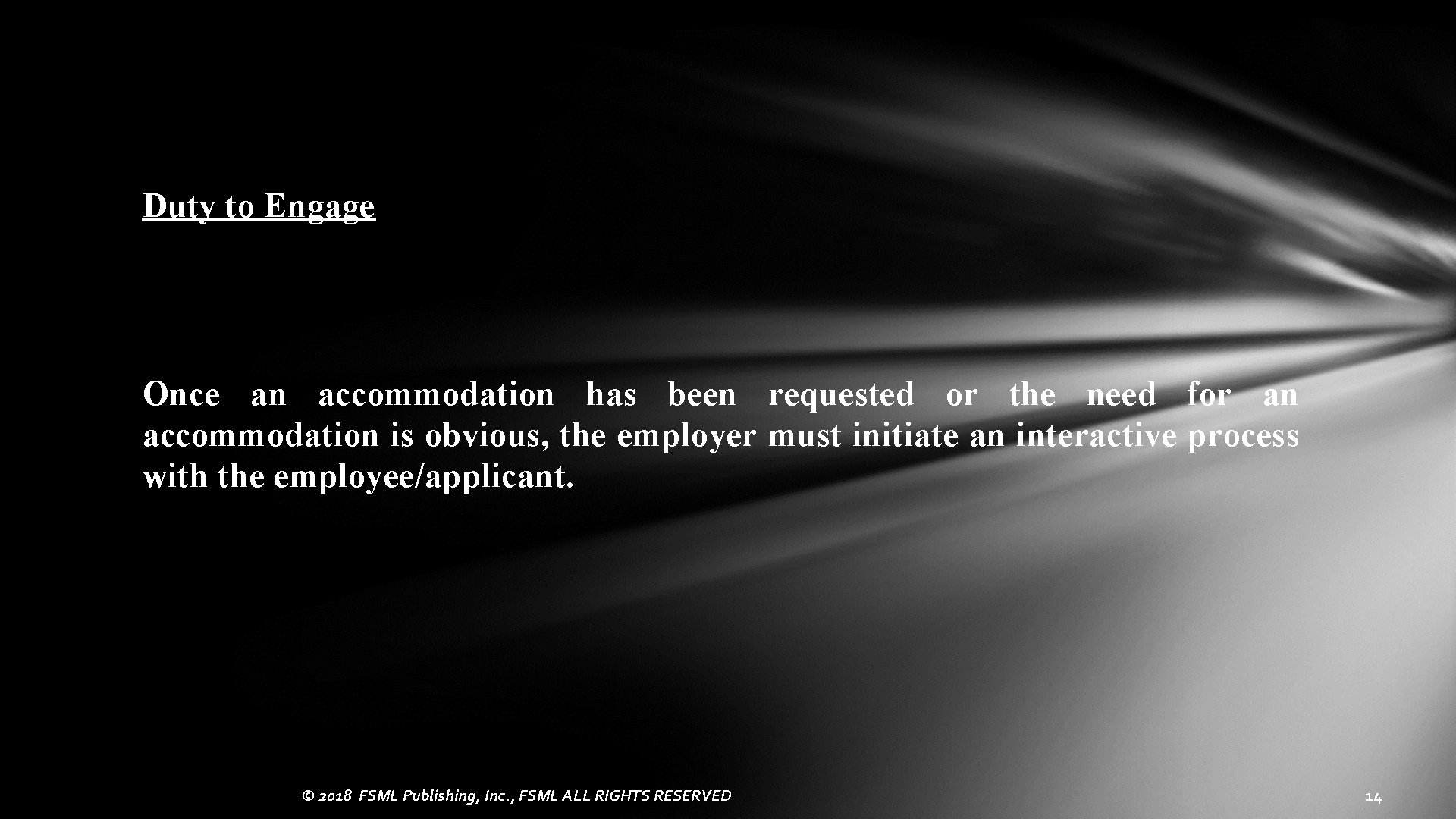 Duty to Engage Once an accommodation has been requested or the need for an