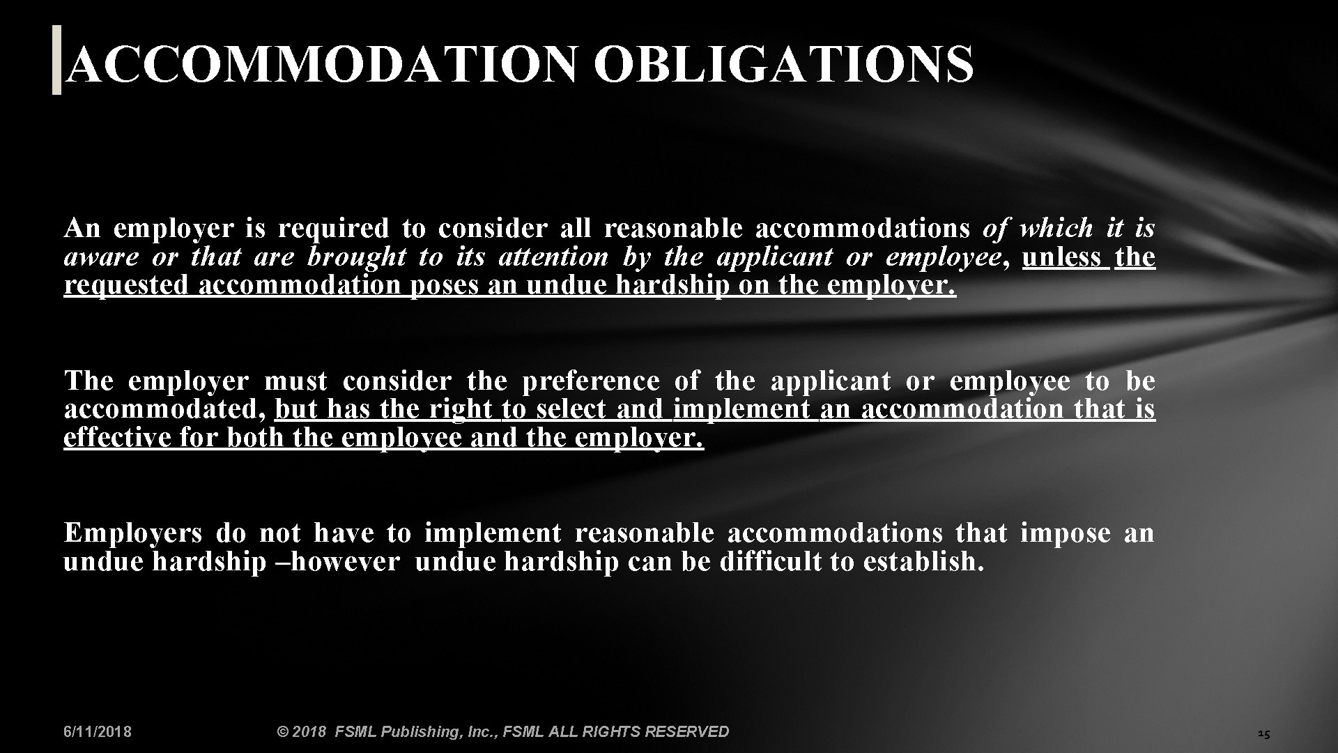 ACCOMMODATION OBLIGATIONS An employer is required to consider all reasonable accommodations of which it