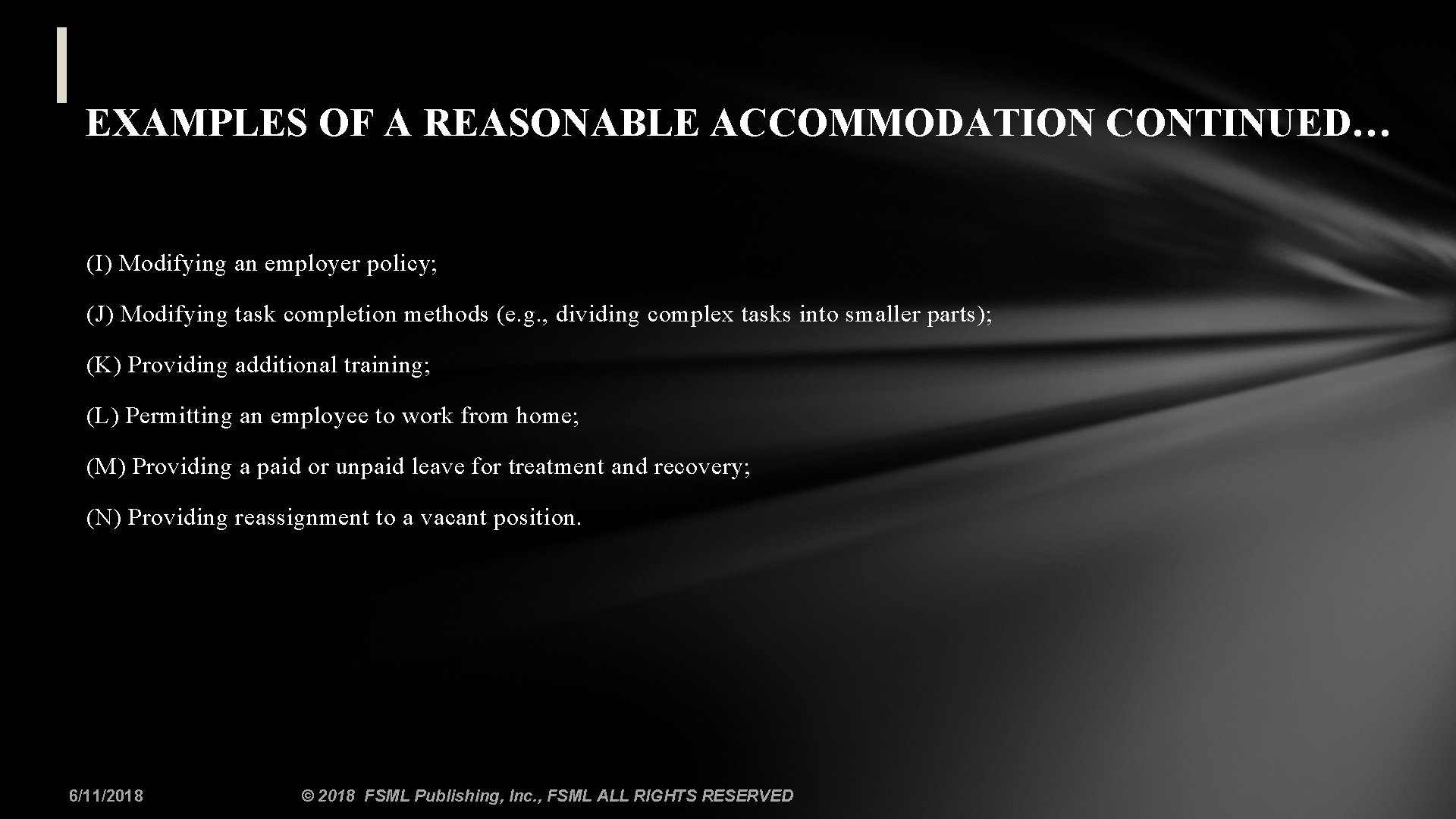 EXAMPLES OF A REASONABLE ACCOMMODATION CONTINUED… (I) Modifying an employer policy; (J) Modifying task