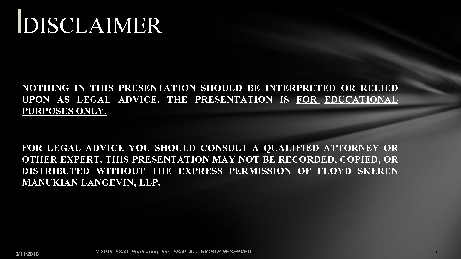 DISCLAIMER NOTHING IN THIS PRESENTATION SHOULD BE INTERPRETED OR RELIED UPON AS LEGAL ADVICE.