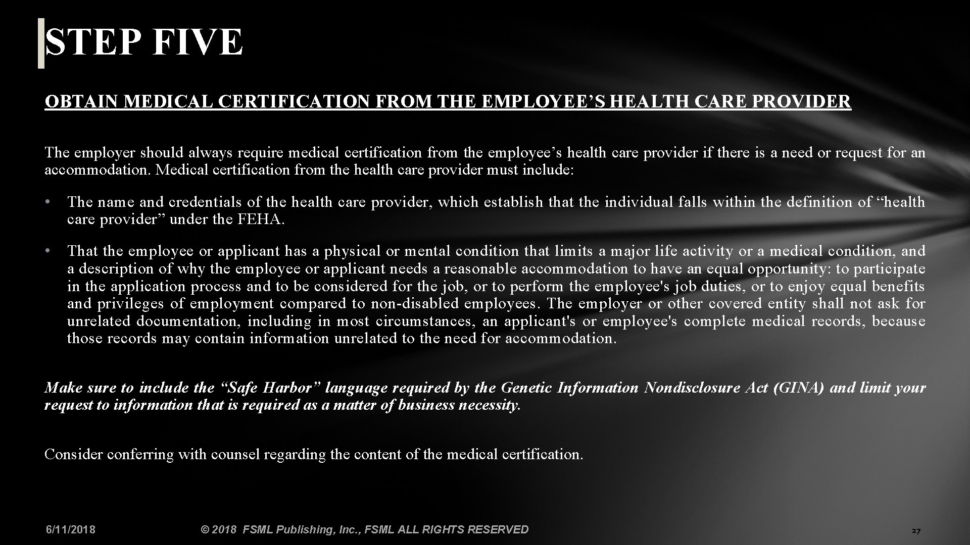 STEP FIVE OBTAIN MEDICAL CERTIFICATION FROM THE EMPLOYEE’S HEALTH CARE PROVIDER The employer should