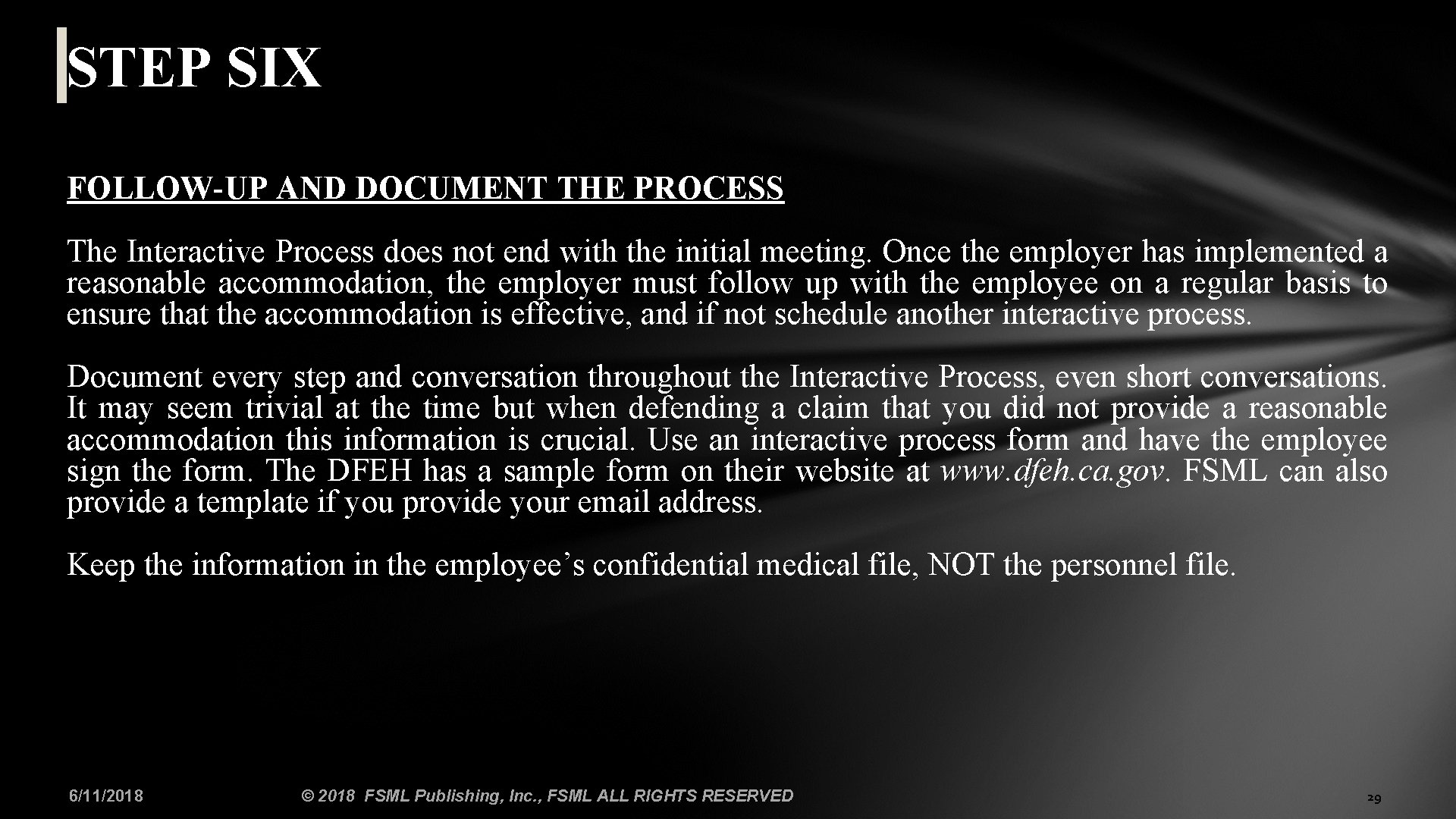 STEP SIX FOLLOW-UP AND DOCUMENT THE PROCESS The Interactive Process does not end with