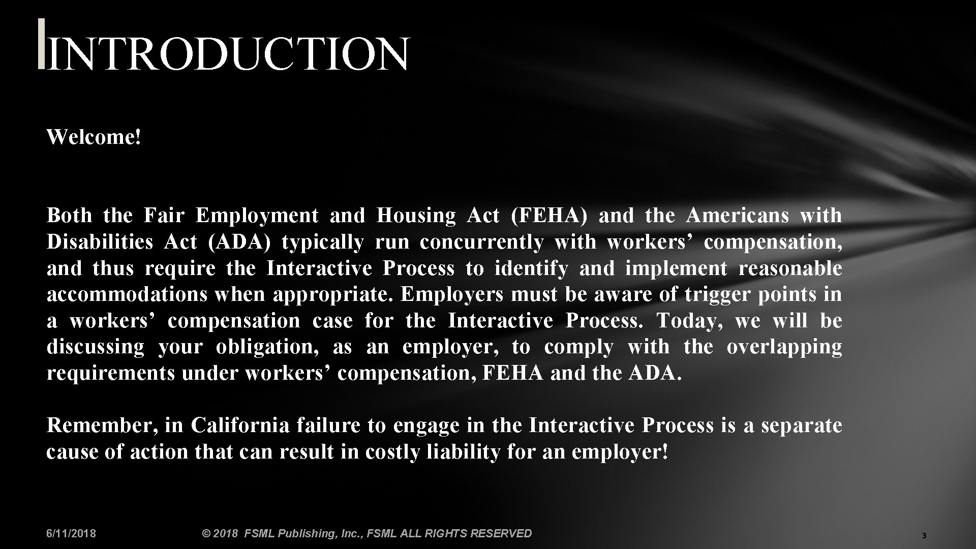 INTRODUCTION Welcome! Both the Fair Employment and Housing Act (FEHA) and the Americans with