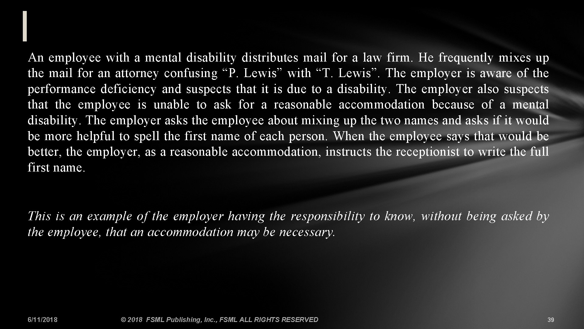 An employee with a mental disability distributes mail for a law firm. He frequently