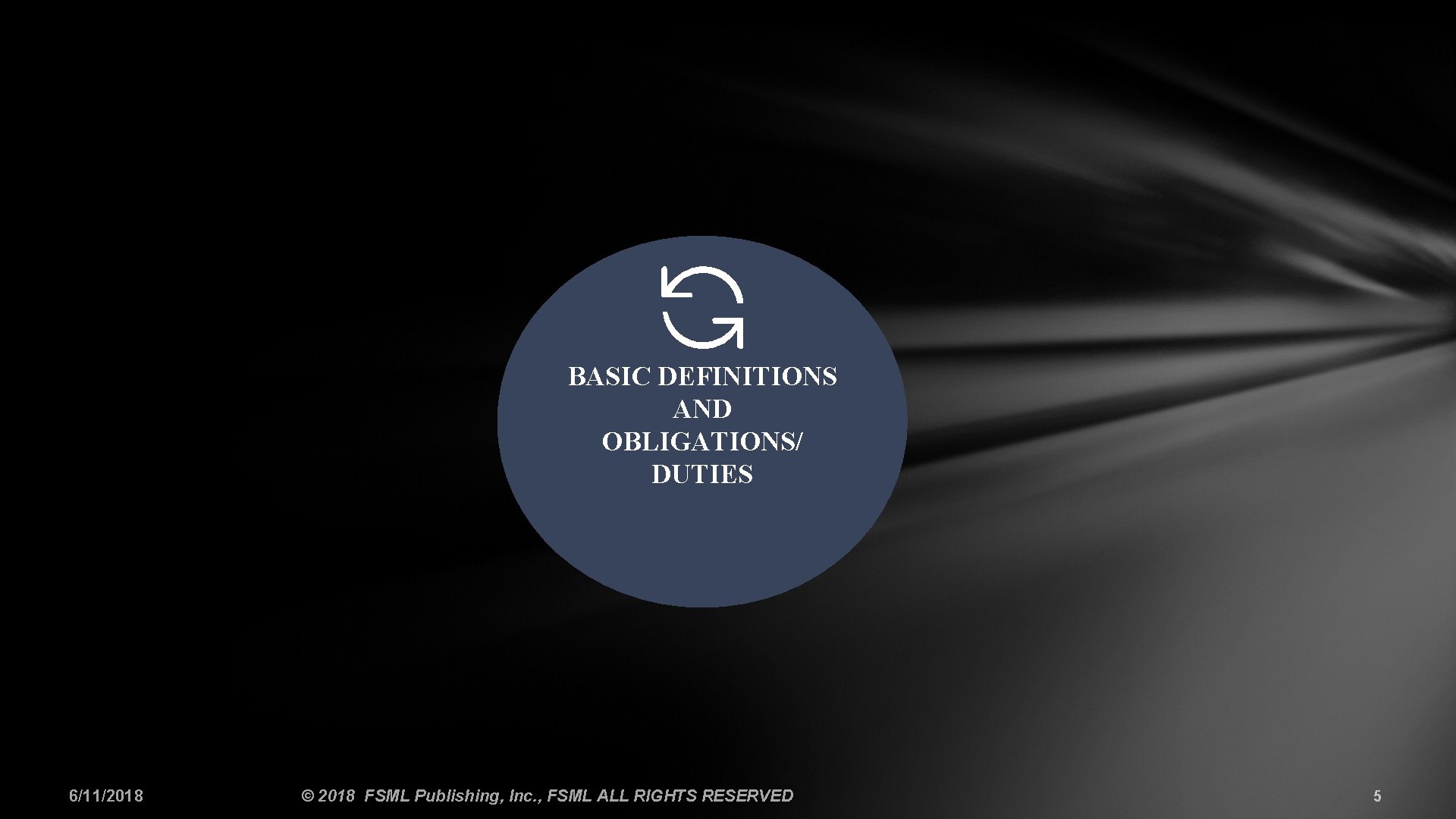 BASIC DEFINITIONS AND OBLIGATIONS/ DUTIES 6/11/2018 © 2018 FSML Publishing, Inc. , FSML ALL