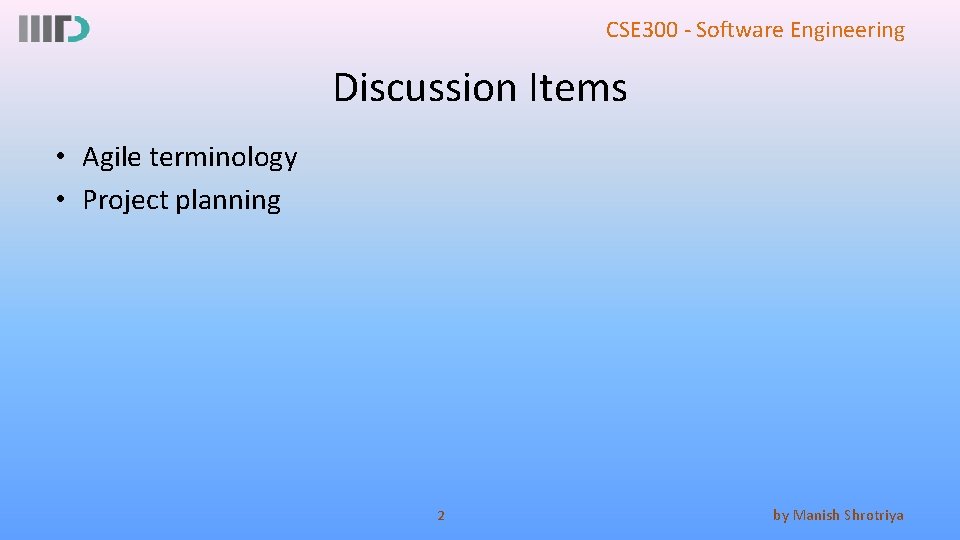 CSE 300 - Software Engineering Discussion Items • Agile terminology • Project planning 2