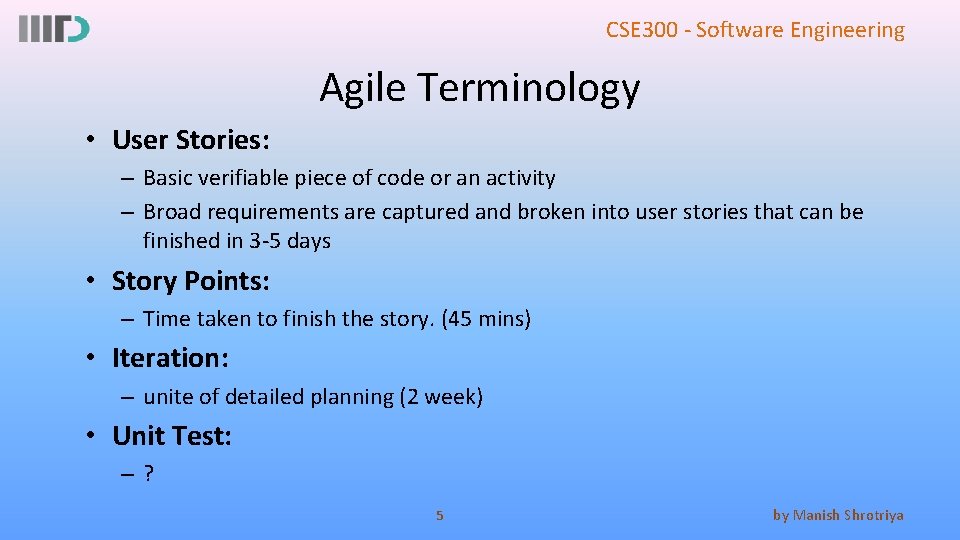 CSE 300 - Software Engineering Agile Terminology • User Stories: – Basic verifiable piece