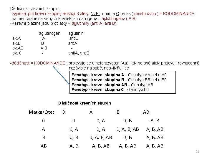 Dědičnost krevních skupin: -vyjímka: pro krevní skupiny existují 3 alely (A, B –dom. a