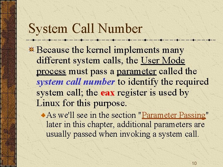 System Call Number Because the kernel implements many different system calls, the User Mode