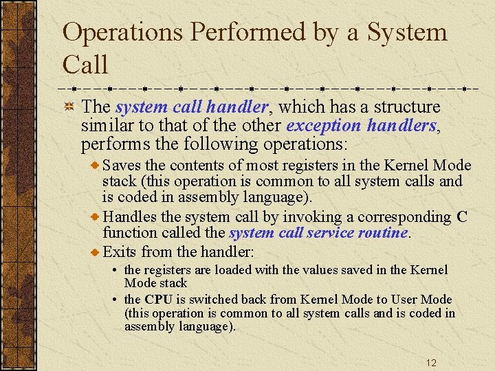Operations Performed by a System Call The system call handler, which has a structure
