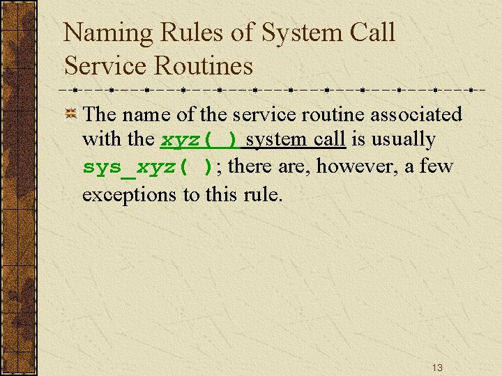 Naming Rules of System Call Service Routines The name of the service routine associated