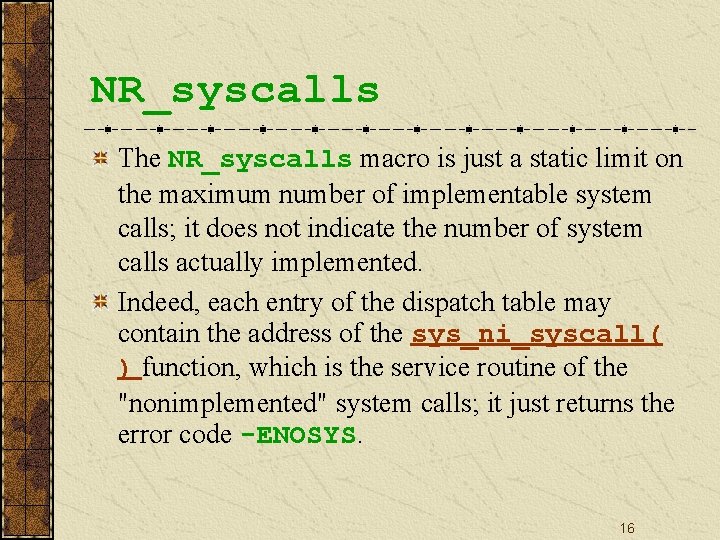 NR_syscalls The NR_syscalls macro is just a static limit on the maximum number of