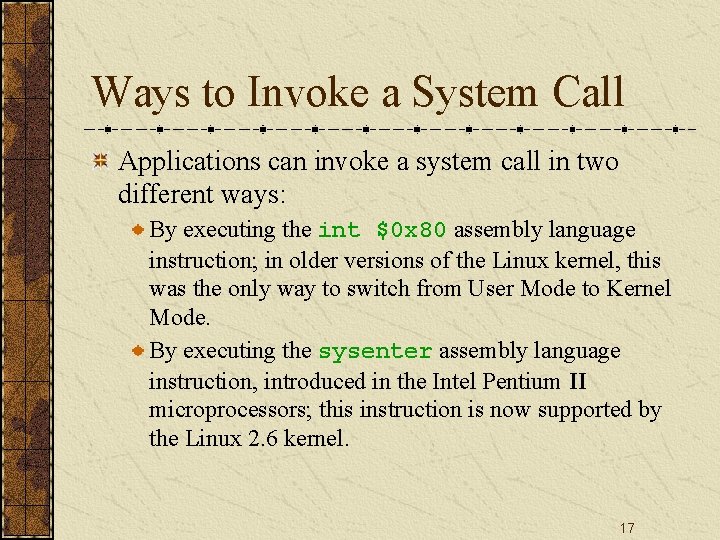 Ways to Invoke a System Call Applications can invoke a system call in two