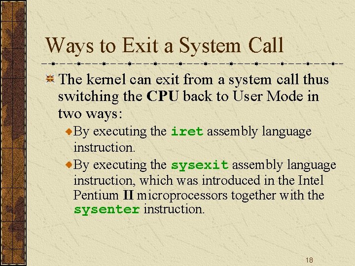 Ways to Exit a System Call The kernel can exit from a system call