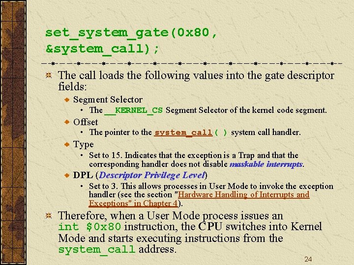 set_system_gate(0 x 80, &system_call); The call loads the following values into the gate descriptor