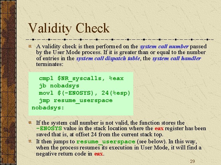 Validity Check A validity check is then performed on the system call number passed