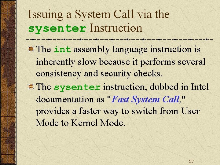 Issuing a System Call via the sysenter Instruction The int assembly language instruction is