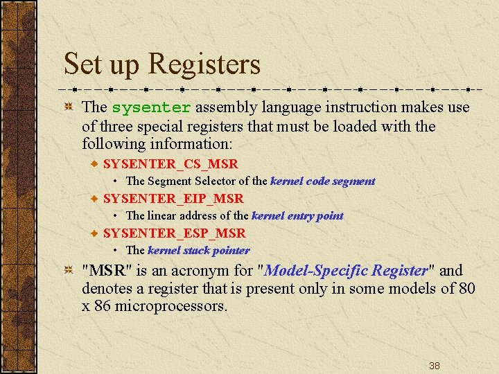 Set up Registers The sysenter assembly language instruction makes use of three special registers