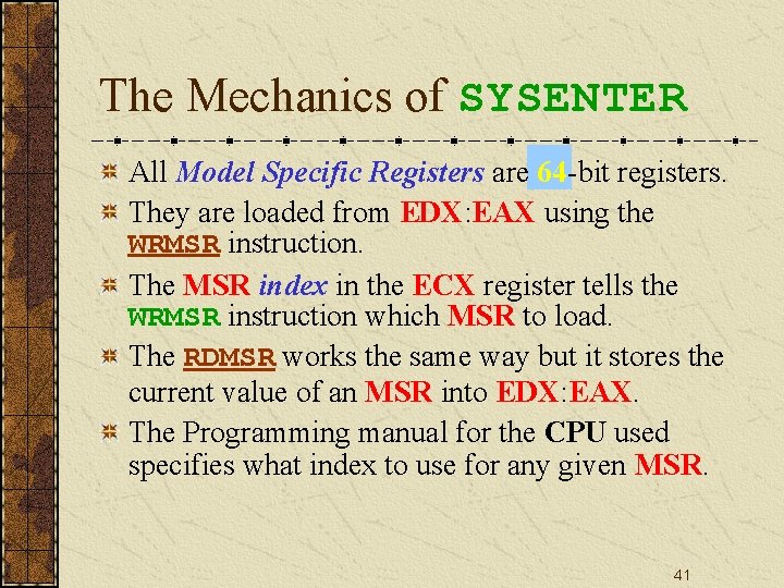 The Mechanics of SYSENTER All Model Specific Registers are 64 -bit registers. They are