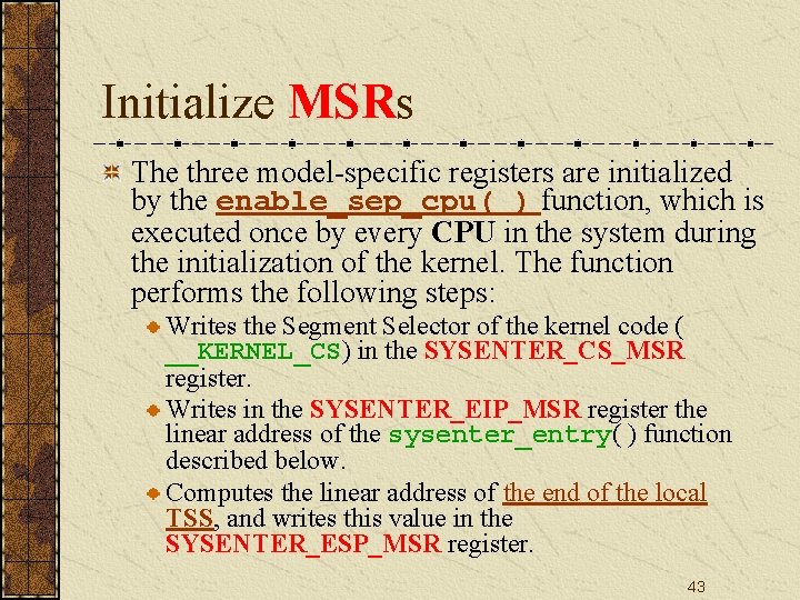 Initialize MSRs The three model-specific registers are initialized by the enable_sep_cpu( ) function, which