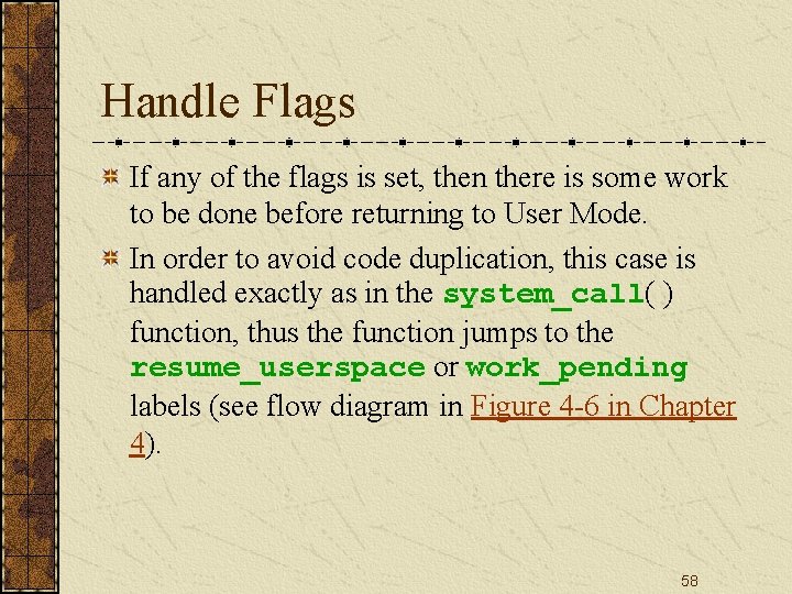 Handle Flags If any of the flags is set, then there is some work