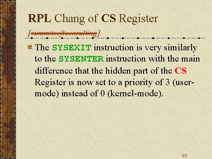 RPL Chang of CS Register [summitsoftconsulting] The SYSEXIT instruction is very similarly to the