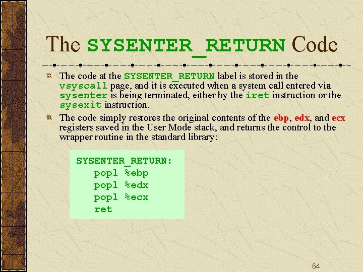 The SYSENTER_RETURN Code The code at the SYSENTER_RETURN label is stored in the vsyscall