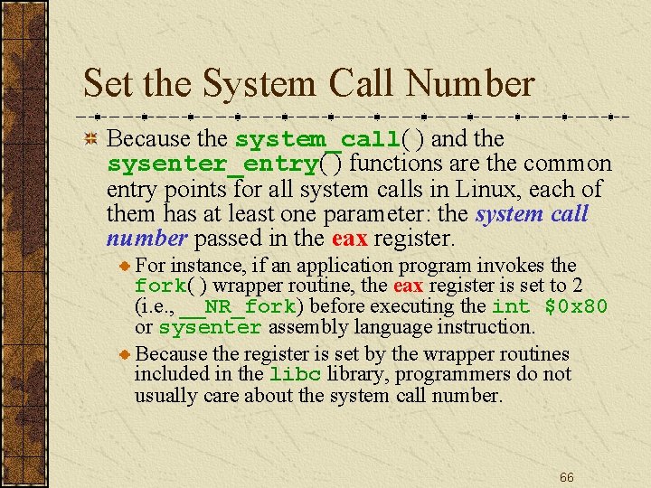 Set the System Call Number Because the system_call( ) and the sysenter_entry( ) functions
